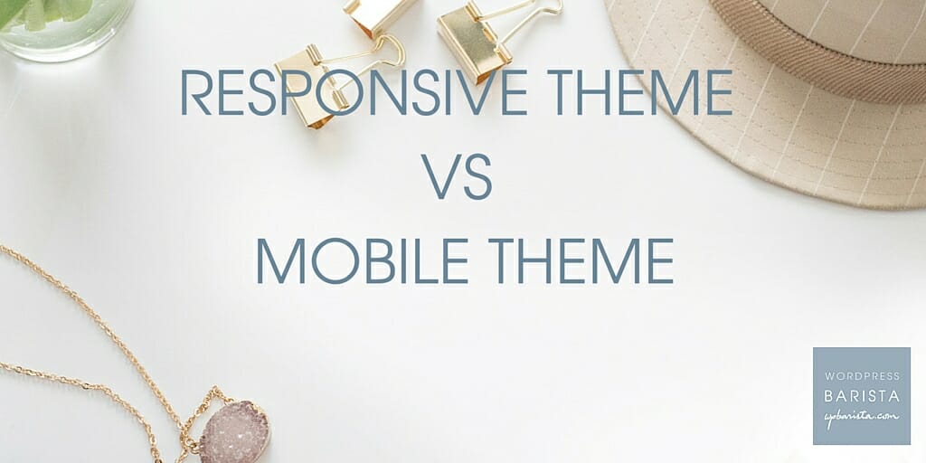 Responsive Theme vs. Mobile Theme
