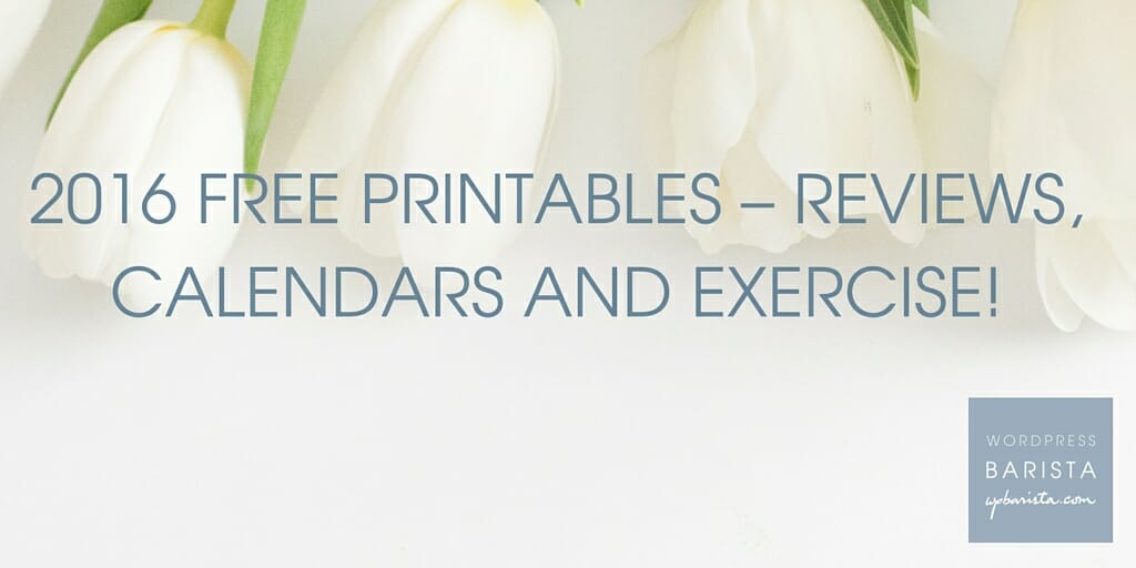 2016 Free Printables – reviews, calendars and exercise!