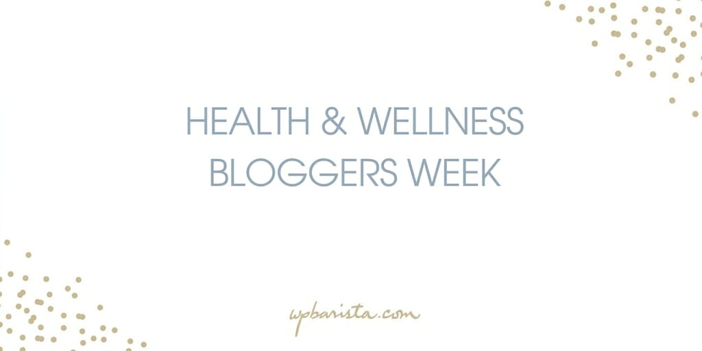 Health & Wellness Bloggers Week