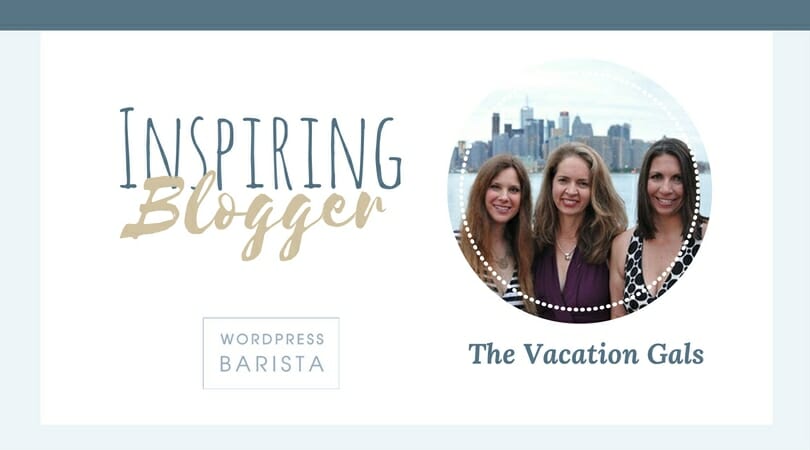 Travel Bloggers Doing it Right: The Vacation Gals