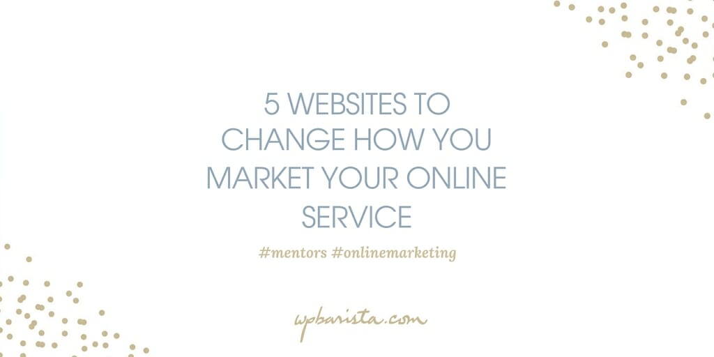 Websites to Change How You Market Your Online Service