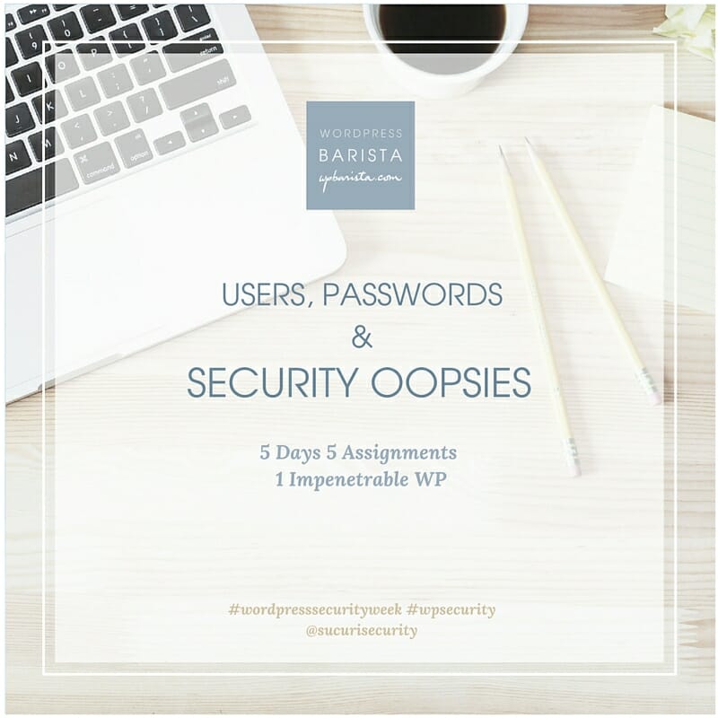 ( Day 4 : Assignment 4 )Users & Passwords & Security Oopsies