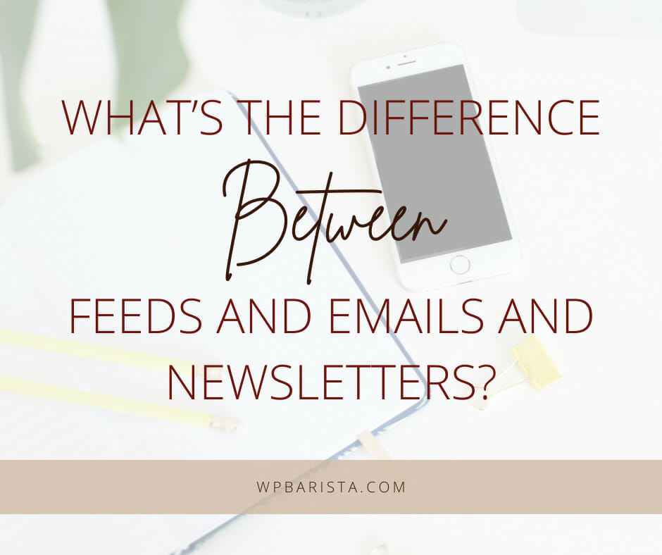 What’s the difference between feeds and emails and newsletters?