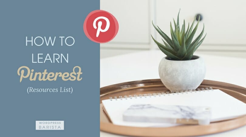 How to Learn Pinterest – Resources Categorized from Beginner to Advanced