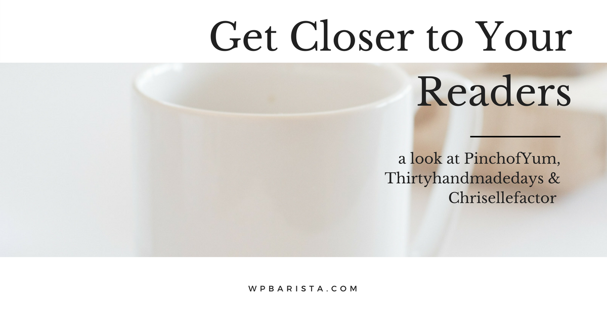 How to Get Closer to Your Blog Readers