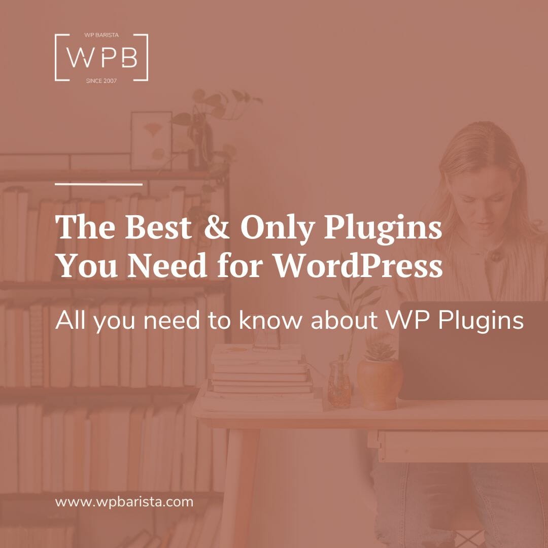 The Best & Only Plugins You Need For WordPress